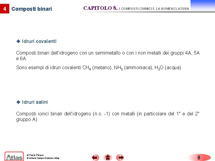4 Composti binari CAPITOLO 8. I COMPOSTI CHIMICI E LA NOMENCLATURA u Idruri covalenti