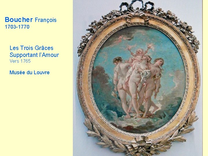 Boucher François 1703 -1770 Les Trois Grâces Supportant l’Amour Vers 1765 Musée du Louvre