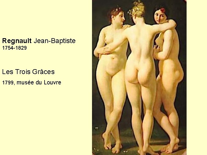 Regnault Jean-Baptiste 1754 -1829 Les Trois Grâces 1799, musée du Louvre 