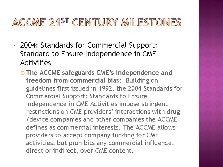  2004: Standards for Commercial Support: Standard to Ensure Independence in CME Activities The