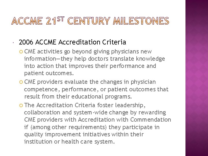  2006 ACCME Accreditation Criteria CME activities go beyond giving physicians new information—they help