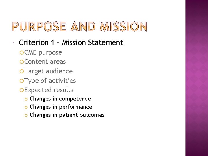  Criterion 1 – Mission Statement CME purpose Content areas Target audience Type of