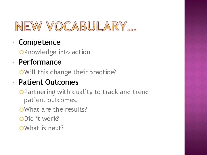  Competence Knowledge Performance Will into action this change their practice? Patient Outcomes Partnering