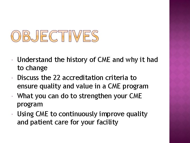  Understand the history of CME and why it had to change Discuss the