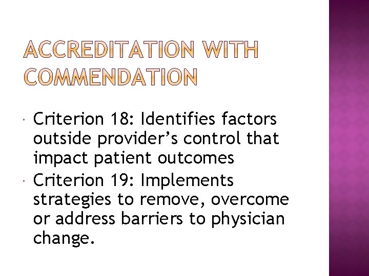  Criterion 18: Identifies factors outside provider’s control that impact patient outcomes Criterion 19: