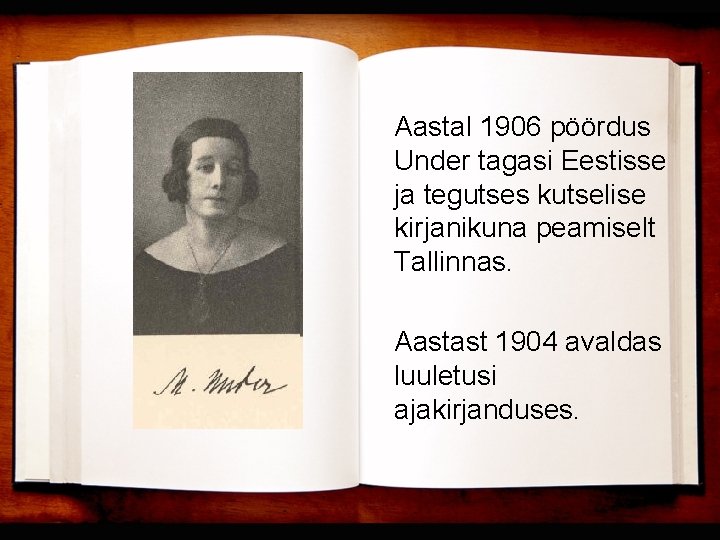 Aastal 1906 pöördus Under tagasi Eestisse ja tegutses kutselise kirjanikuna peamiselt Tallinnas. Aastast 1904