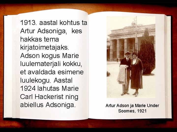 1913. aastal kohtus ta Artur Adsoniga, kes hakkas tema kirjatoimetajaks. Adson kogus Marie luulematerjali