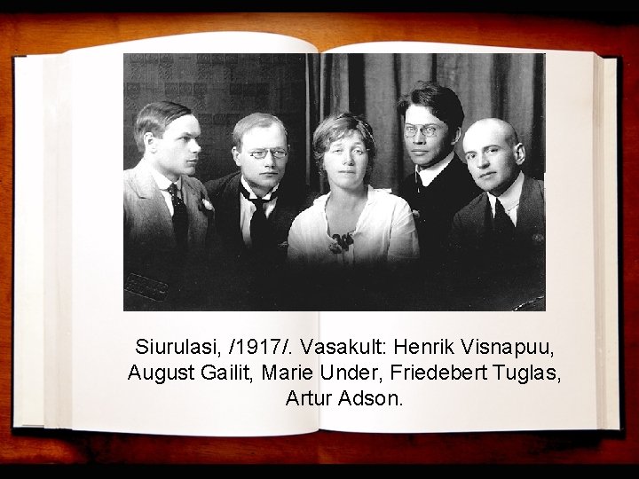 Siurulasi, /1917/. Vasakult: Henrik Visnapuu, August Gailit, Marie Under, Friedebert Tuglas, Artur Adson. 