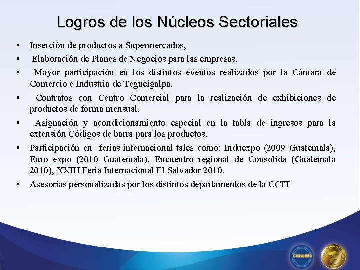 Logros de los Núcleos Sectoriales • • Inserción de productos a Supermercados, Elaboración de