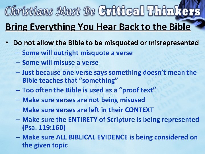 Bring Everything You Hear Back to the Bible • Do not allow the Bible