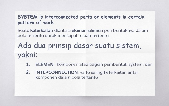 SYSTEM is interconnected parts or elements in certain pattern of work Suatu keterkaitan diantara
