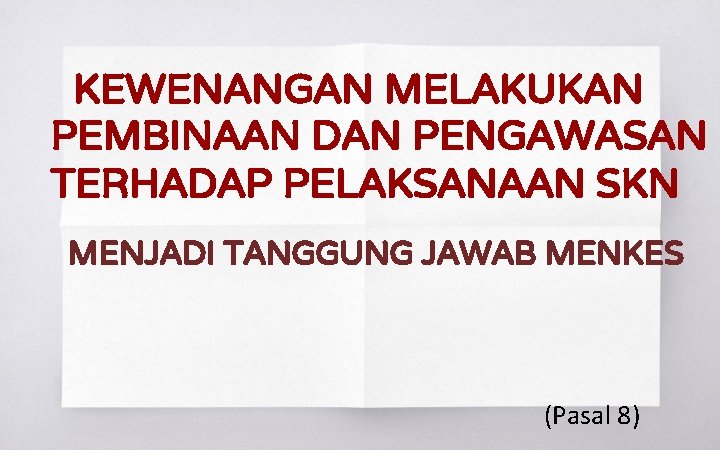 KEWENANGAN MELAKUKAN PEMBINAAN DAN PENGAWASAN TERHADAP PELAKSANAAN SKN MENJADI TANGGUNG JAWAB MENKES (Pasal 8)