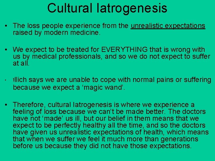 Cultural Iatrogenesis • The loss people experience from the unrealistic expectations raised by modern