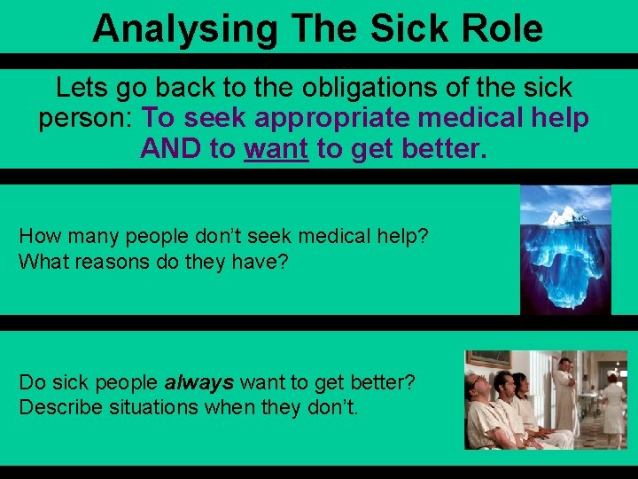 Analysing The Sick Role Lets go back to the obligations of the sick person: