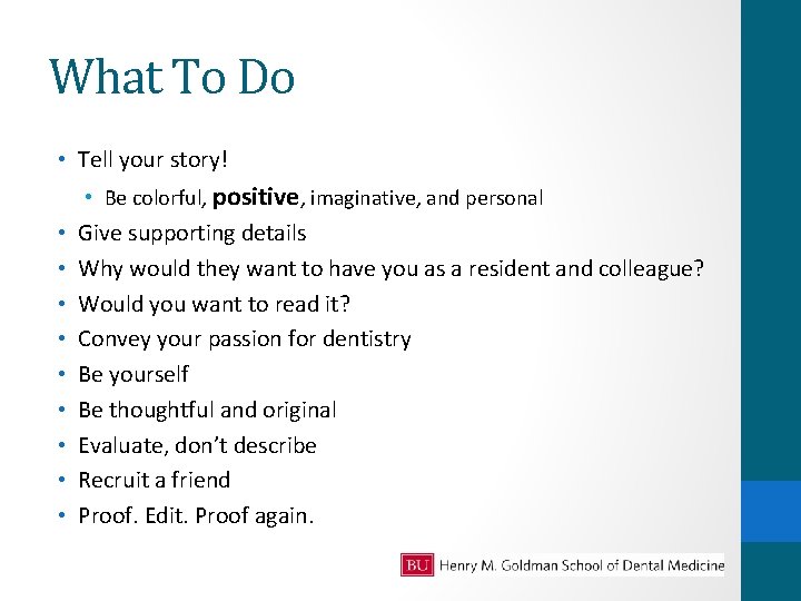 What To Do • Tell your story! • Be colorful, positive, imaginative, and personal