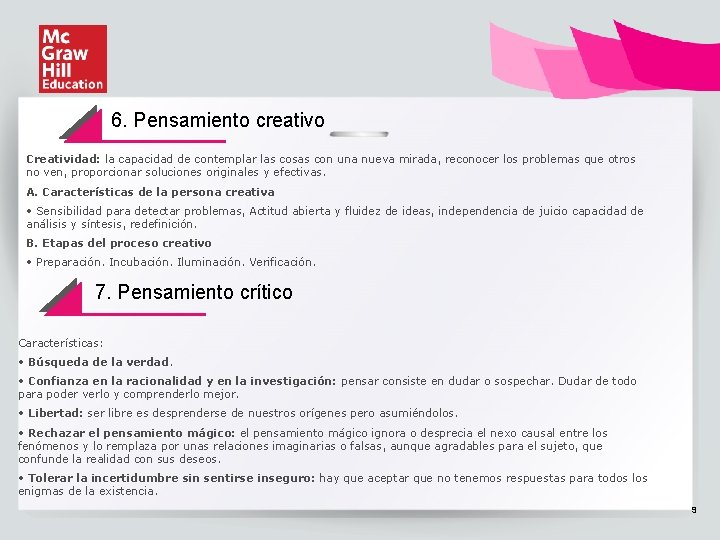 6. Pensamiento creativo Creatividad: la capacidad de contemplar las cosas con una nueva mirada,