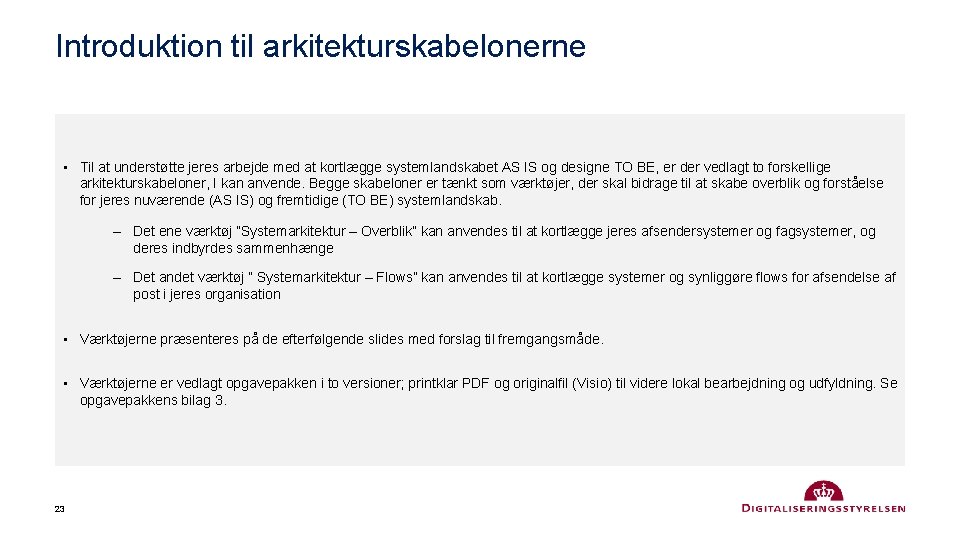 Introduktion til arkitekturskabelonerne • Til at understøtte jeres arbejde med at kortlægge systemlandskabet AS