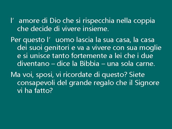 l’amore di Dio che si rispecchia nella coppia che decide di vivere insieme. Per