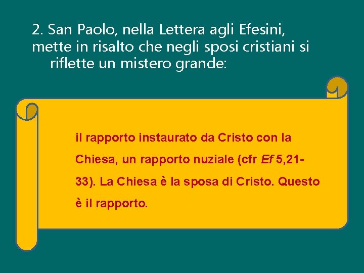 2. San Paolo, nella Lettera agli Efesini, mette in risalto che negli sposi cristiani