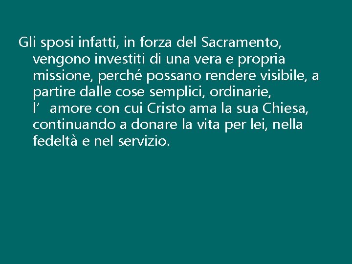 Gli sposi infatti, in forza del Sacramento, vengono investiti di una vera e propria
