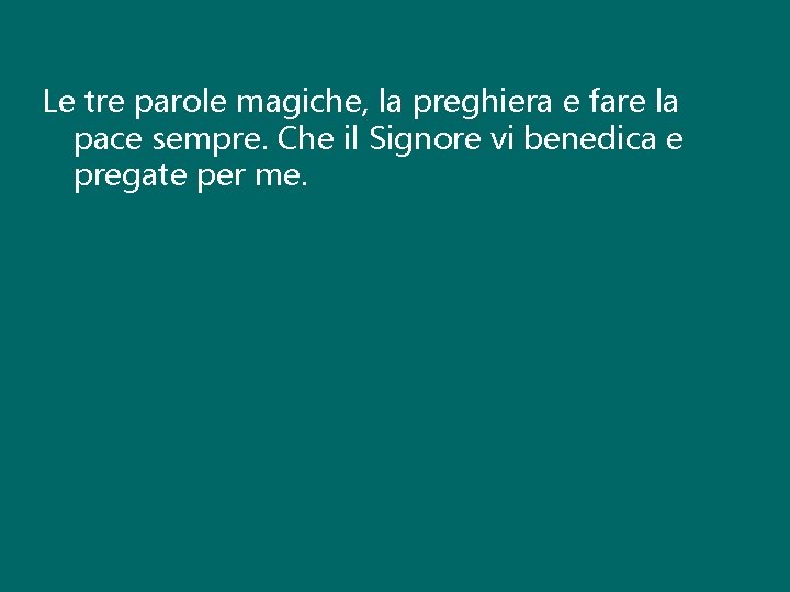 Le tre parole magiche, la preghiera e fare la pace sempre. Che il Signore