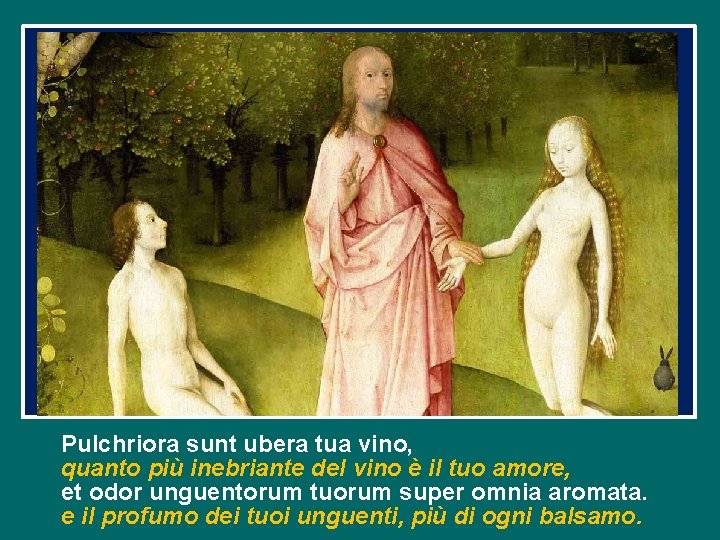 Pulchriora sunt ubera tua vino, quanto più inebriante del vino è il tuo amore,