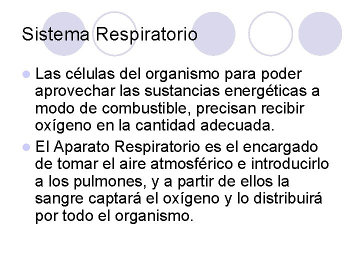 Sistema Respiratorio l Las células del organismo para poder aprovechar las sustancias energéticas a