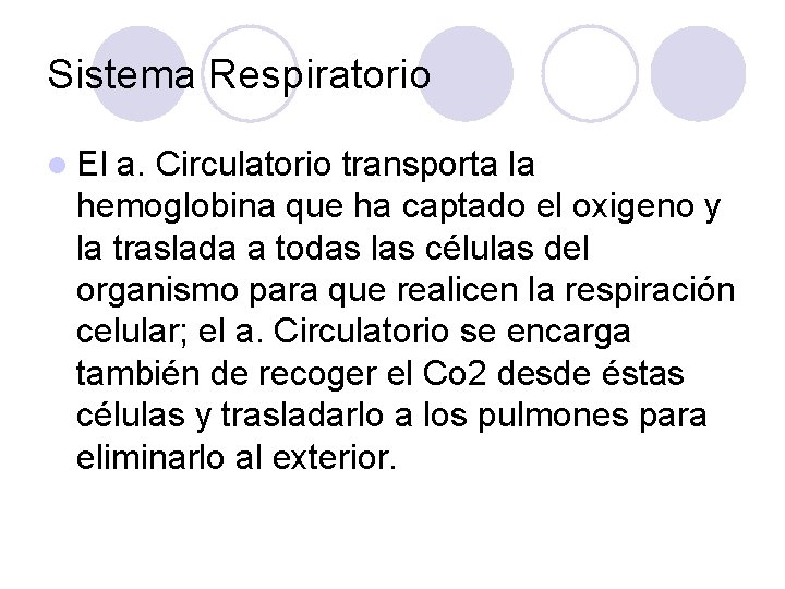 Sistema Respiratorio l El a. Circulatorio transporta la hemoglobina que ha captado el oxigeno