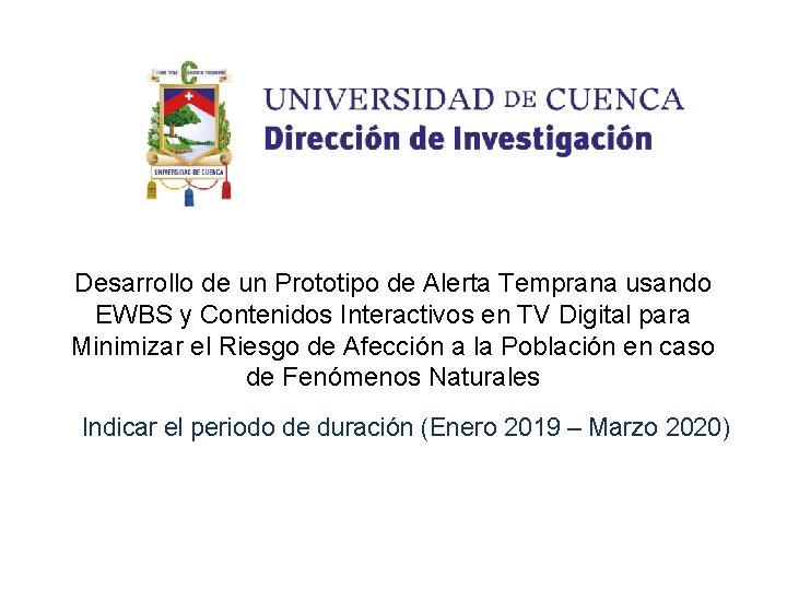 Desarrollo de un Prototipo de Alerta Temprana usando EWBS y Contenidos Interactivos en TV Desarrollo de un Prototipo de Alerta Temprana usando EWBS y Contenidos Interactivos en TV