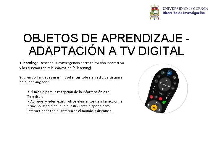 OBJETOS DE APRENDIZAJE ADAPTACIÓN A TV DIGITAL T-learning : Describe la convergencia entre televisión OBJETOS DE APRENDIZAJE ADAPTACIÓN A TV DIGITAL T-learning : Describe la convergencia entre televisión