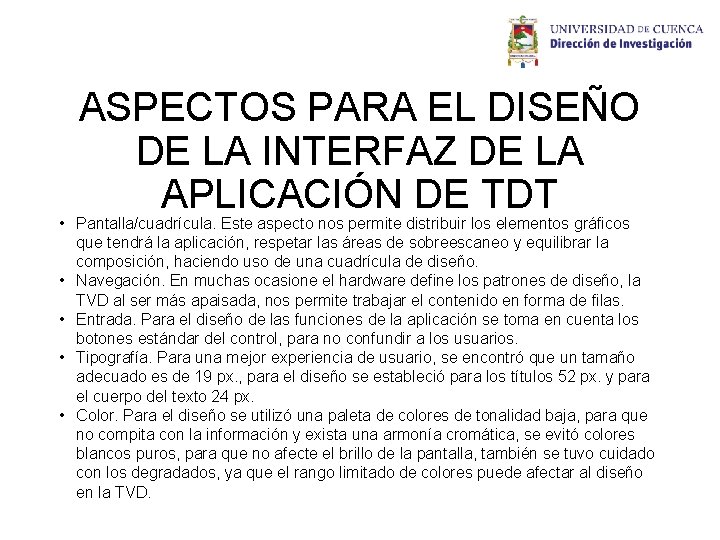 ASPECTOS PARA EL DISEÑO DE LA INTERFAZ DE LA APLICACIÓN DE TDT • Pantalla/cuadrícula. ASPECTOS PARA EL DISEÑO DE LA INTERFAZ DE LA APLICACIÓN DE TDT • Pantalla/cuadrícula.