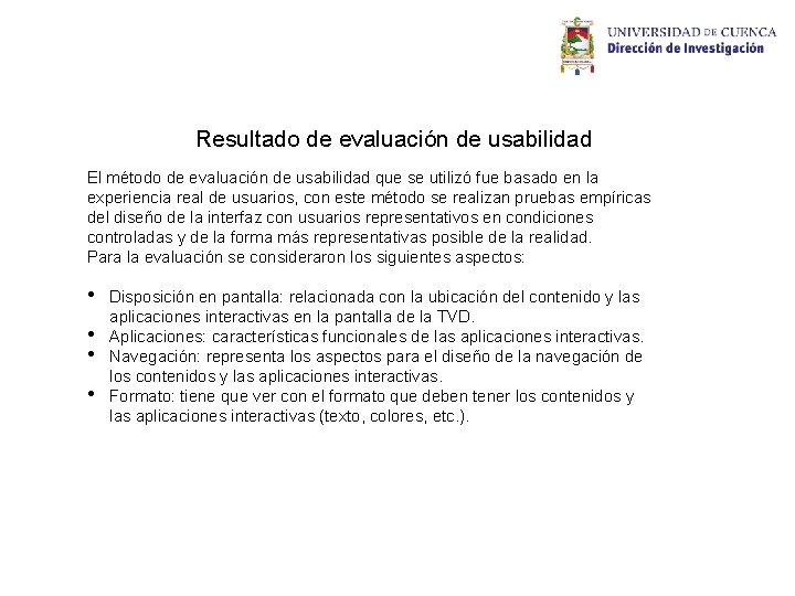 Resultado de evaluación de usabilidad El método de evaluación de usabilidad que se utilizó Resultado de evaluación de usabilidad El método de evaluación de usabilidad que se utilizó