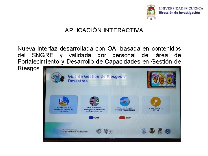 APLICACIÓN INTERACTIVA Nueva interfaz desarrollada con OA, basada en contenidos del SNGRE y validada APLICACIÓN INTERACTIVA Nueva interfaz desarrollada con OA, basada en contenidos del SNGRE y validada