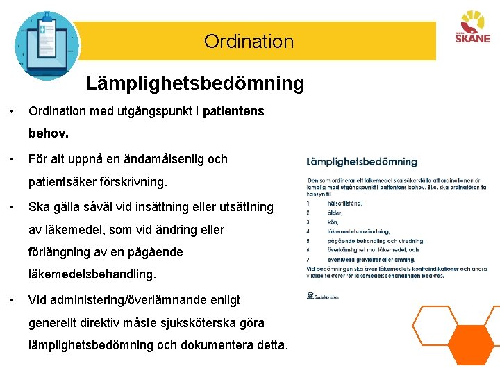 Ordination Lämplighetsbedömning • Ordination med utgångspunkt i patientens behov. • För att uppnå en