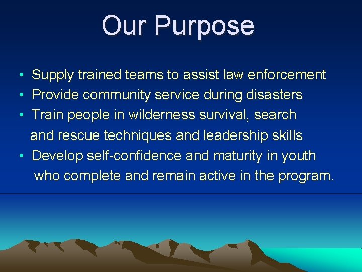 Our Purpose • Supply trained teams to assist law enforcement • Provide community service Our Purpose • Supply trained teams to assist law enforcement • Provide community service