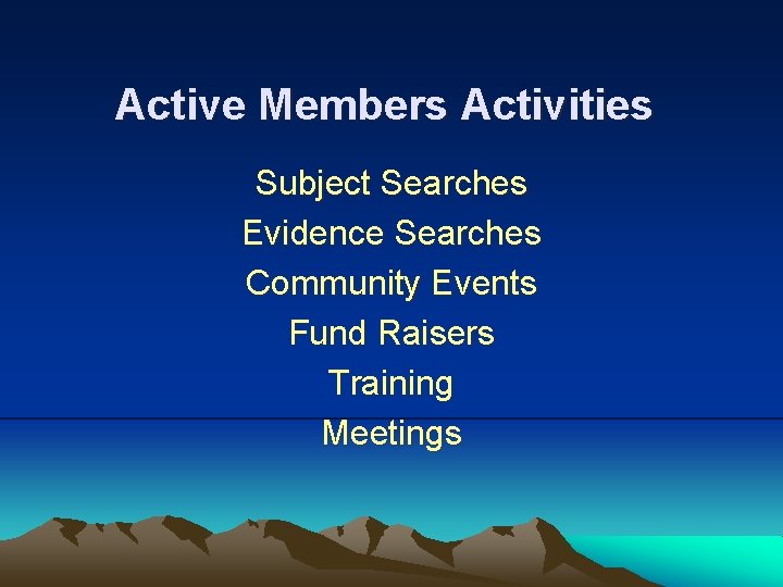 Active Members Activities Subject Searches Evidence Searches Community Events Fund Raisers Training Meetings Active Members Activities Subject Searches Evidence Searches Community Events Fund Raisers Training Meetings