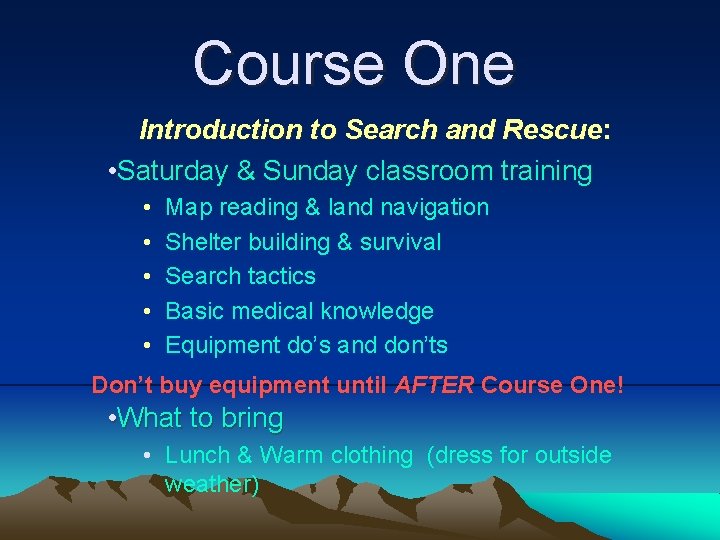 Course One Introduction to Search and Rescue: • Saturday & Sunday classroom training • Course One Introduction to Search and Rescue: • Saturday & Sunday classroom training •