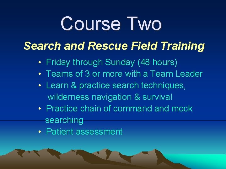 Course Two Search and Rescue Field Training • Friday through Sunday (48 hours) • Course Two Search and Rescue Field Training • Friday through Sunday (48 hours) •