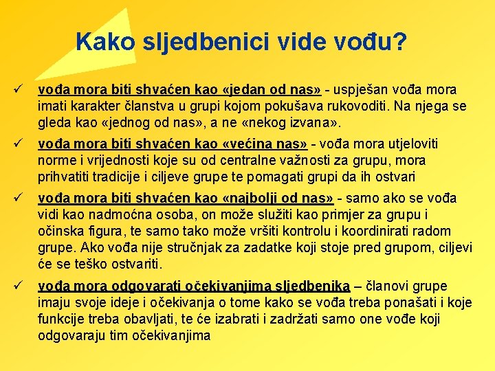 Kako sljedbenici vide vođu? ü vođa mora biti shvaćen kao «jedan od nas» -