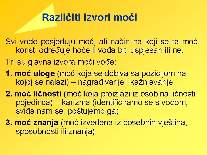 Različiti izvori moći Svi vođe posjeduju moć, ali način na koji se ta moć