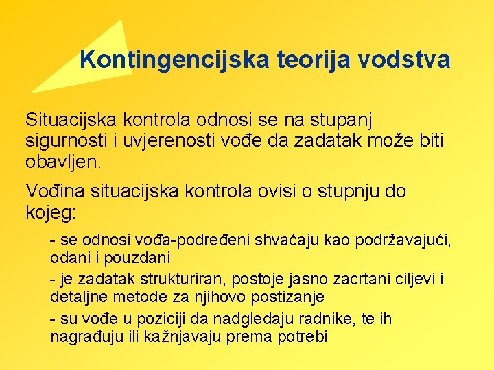 Kontingencijska teorija vodstva Situacijska kontrola odnosi se na stupanj sigurnosti i uvjerenosti vođe da