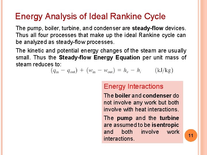 Energy Analysis of Ideal Rankine Cycle The pump, boiler, turbine, and condenser are steady-flow