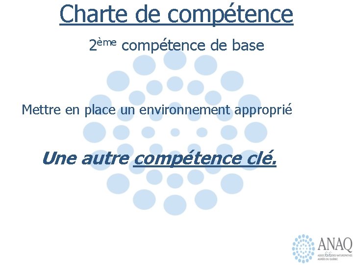 Charte de compétence 2ème compétence de base Mettre en place un environnement approprié Une