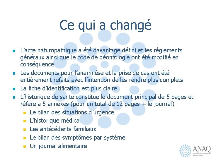 Ce qui a changé n n L’acte naturopathique a été davantage défini et les