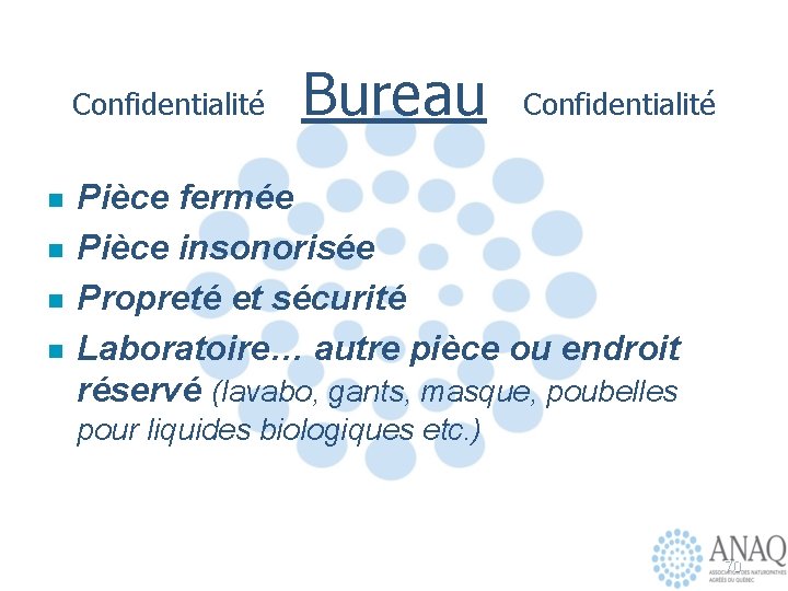 Confidentialité n n Bureau Confidentialité Pièce fermée Pièce insonorisée Propreté et sécurité Laboratoire… autre