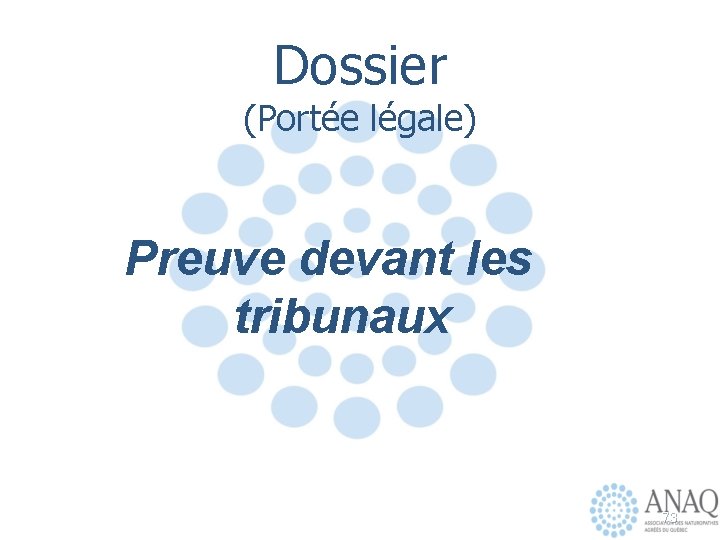 Dossier (Portée légale) Preuve devant les tribunaux 73 