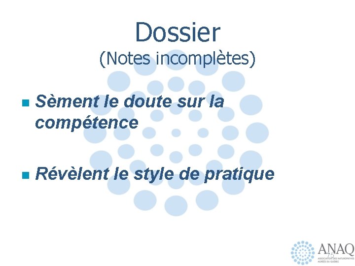 Dossier (Notes incomplètes) n Sèment le doute sur la compétence n Révèlent le style