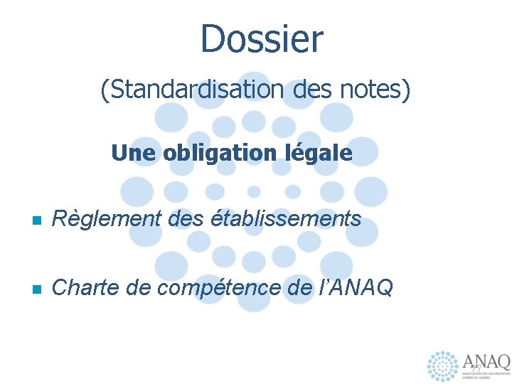  Dossier (Standardisation des notes) Une obligation légale n Règlement des établissements n Charte