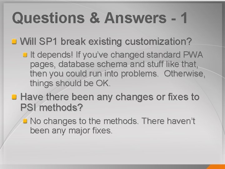 Questions & Answers - 1 Will SP 1 break existing customization? It depends! If