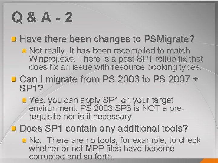Q&A-2 Have there been changes to PSMigrate? Not really. It has been recompiled to